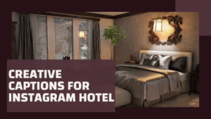 50+ Creative Captions for Instagram Hotel
